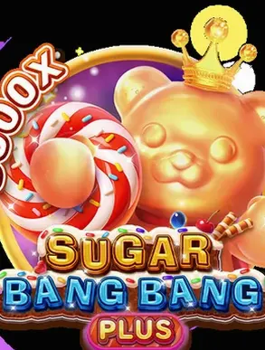 SUGAR BANG BANG PLUS on 6ACE